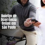 Como Fazer um Boletim de Ocorrência Online em São Paulo